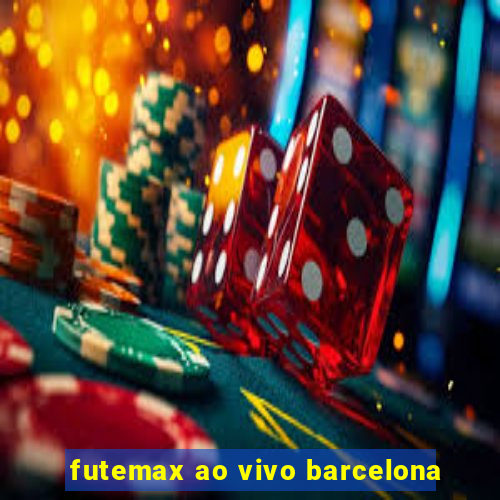 futemax ao vivo barcelona